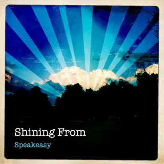 Shining From by Speakeasy