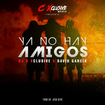 Ya No Hay Amigos by DJ C Xclusive