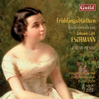 Eschmann: Frühlingsblüthen, Caprice-Etude, Lyrische Blätter, Op. 12 & 15 by Johann Carl Eschmann