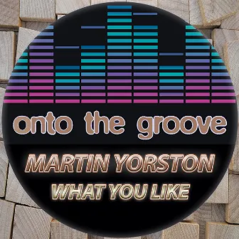 What You Like by Martin Yorston