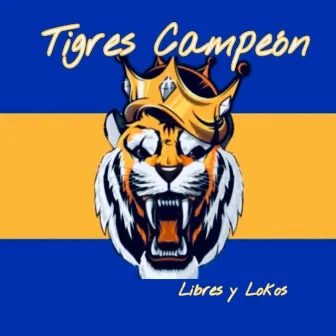 Tigres Campeon by Libres y lokos