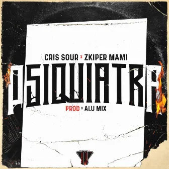 Psiquiatra (feat. Zkiper Mami) by Cris Sour