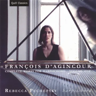 François d'Agincour: Complete Works for Harpsichord, Volume 1 by François d'Agincourt