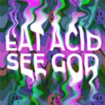 Eat Acid, See God by LA ICE