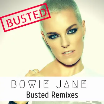 Busted (Remixes) by Bowie Jane