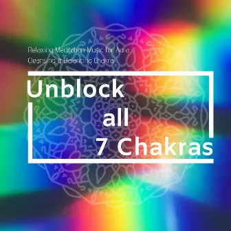 Unblock all 7 Chakras: Relaxing Meditation Music for Aura Cleansing & Balancing Chakra by Buddha Virtue