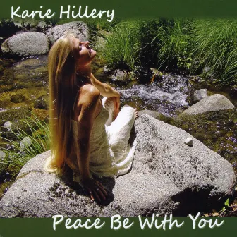 Peace Be With You by Karie Hillery