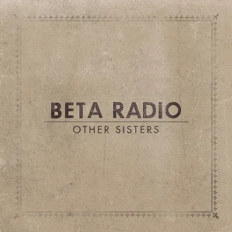 Other Sisters by Beta Radio