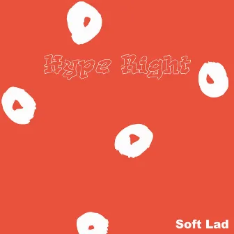 Soft Lad by Hype Right