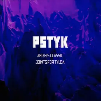 Pstyk And His Classic Joints For Tylda by Pstyk