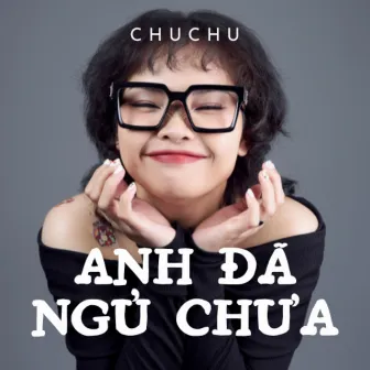 Anh Đã Ngủ Chưa by ChuChu