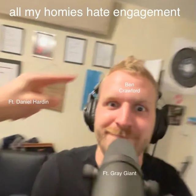 All My Homies Hate Engagement