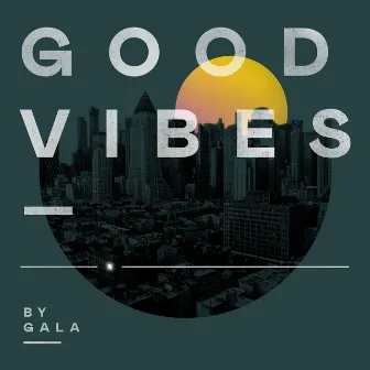 Good Vibes by Gala