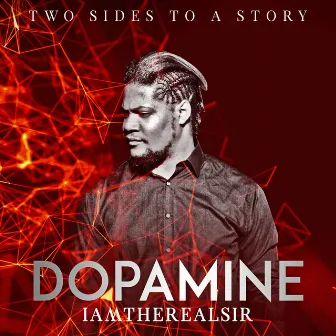 Dopamine (Two Sides to a Story) by IAmTheRealSir