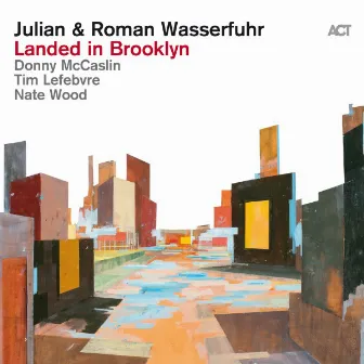 Landed in Brooklyn (with Tim Lefebvre & Nate Wood) by Julian & Roman Wasserfuhr