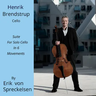 Suite for Solo Cello in 6 Movements by Henrik Brendstrup