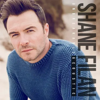 Unbreakable (Acoustic) by Shane Filan