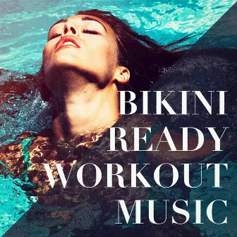 Bikini Ready Workout Music by Unknown Artist