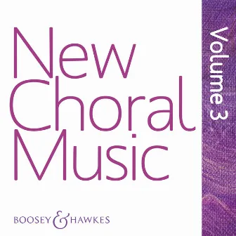 New Choral Music, Vol. 3 (Boosey & Hawkes) by Boosey