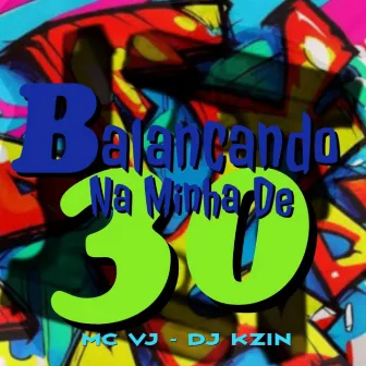 Balançando Na Minha De 30 by Mc VJ Ofc.