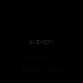 Black Kid Mantras by AYEYOTY