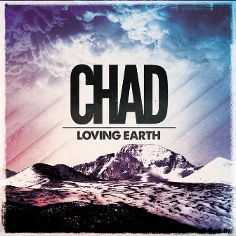 Loving Earth by Chad