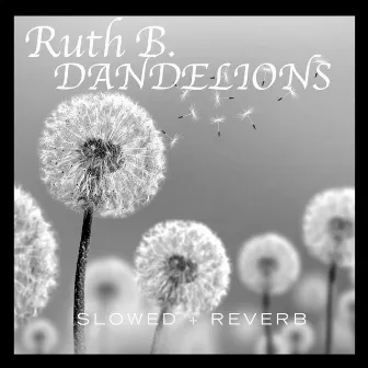 Dandelions (slowed + reverb) by Ruth B.