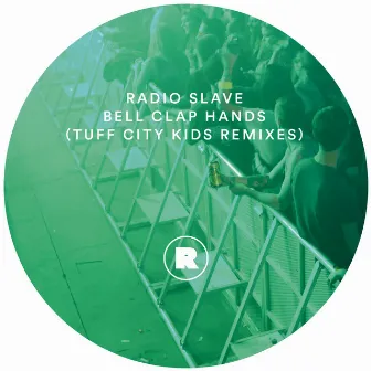 Bell Clap Hands (Tuff City Kids Remixes) by Radio Slave