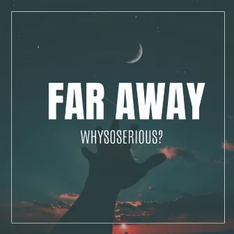 Far Away by Whysoserious?