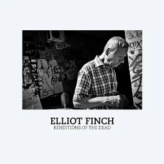 Renditions of the Dead by ELLIOT FINCH