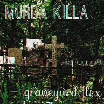 Graveyard Flex by Murda Killa