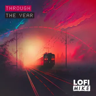 Through The Year by Lofi Mike