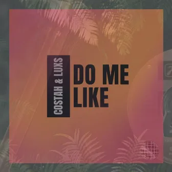 Do Me Like by LUXS