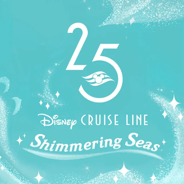 Shimmering Seas - From "Disney Cruise Line"/25th Anniversary Theme