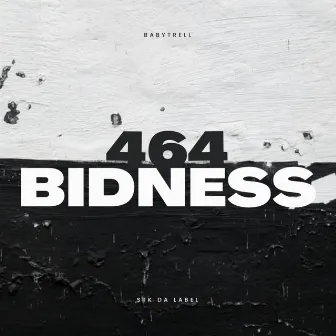 464 Bidness by BabyTrell