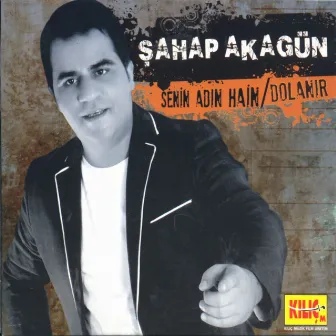 Senin Adın Hain / Dolanır by Şahap Akagün