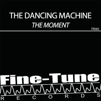 The Moment by The Dancing Machine