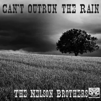 Can't Outrun the Rain by The Nelson Brothers