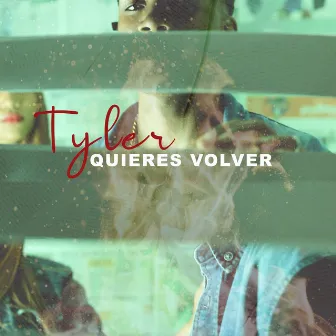 Quieres volver by Tyler.