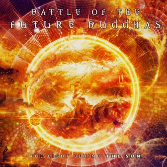 The Light Behind The Sun by Battle of the Future Buddhas