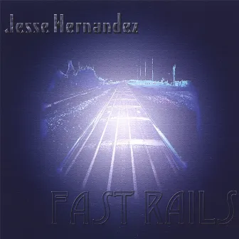 Fast Rails by Jesse Hernandez