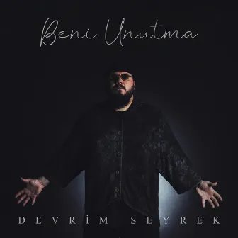 Beni Unutma by Devrim Seyrek