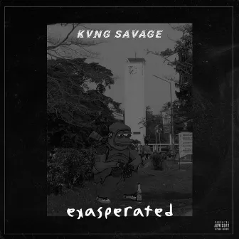 Exasperated by Kvng Savage