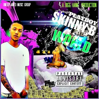 Playboy Skinny B World : A Bigg Hank Production by Playboy Skinny B