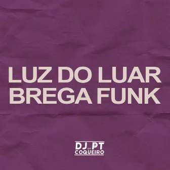 Luz do Luar Brega Funk by Dj PT do Coqueiro