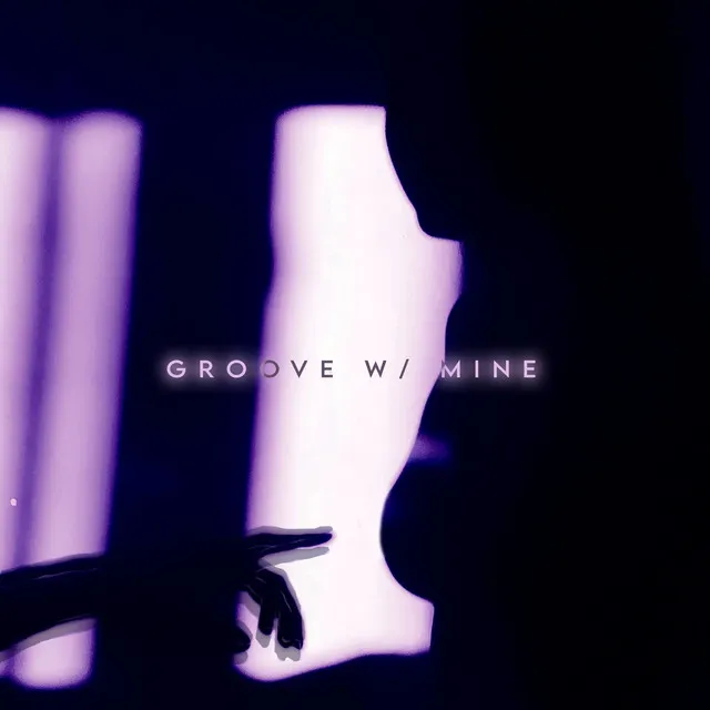 Groove with Mine