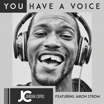 You Have a Voice by Jordan Copas