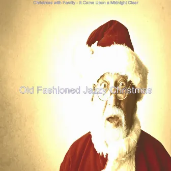 Christmas with Family - It Came Upon a Midnight Clear by Old Fashioned Jazzy Christmas