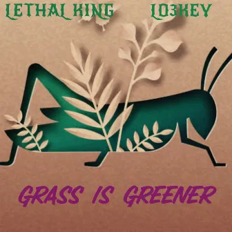 Grass Is Greener by Lethal King