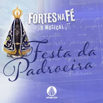 Fortes na Fé, O Musical - Festa da Padroeira by TV Aparecida